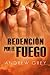 Redención por fuego (Spanish Edition)