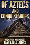Of Aztecs and Conquistadors by Juan Pablo Jalisco Of Aztecs and Conquistadors by Juan Pablo Jalisco