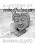A History of Mindfulness by Bhikkhu Sujato A History of Mindfulness by Bhikkhu Sujato