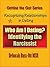 Who Am I Dating: Identifying the Narcissist: Getting the Gist Series: Recognizing Relationships in Dating