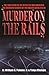 Murder on the Rails by William G. Palmini Jr. Murder on the Rails by William G. Palmini Jr.
