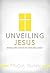 Unveiling Jesus: Beholding Him in His Amazing Grace