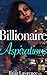Billionaire Aspirations (A Billionaire BWWM Interracial Romance)
