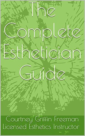 The Complete Esthetician Guide