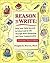 Reason to Write: Help Your Child Succeed in School and Life Through Better Reasoning and Clear Communication, Elementary School Edition