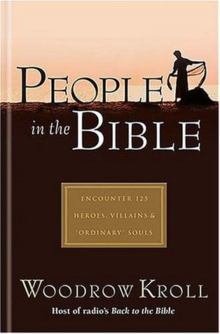 People in the Bible: Encounter 125 Heroes, Villains & Ordinary Souls