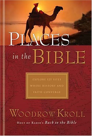 Places in the Bible: Explore 125 Destinations Where History and Faith Unite