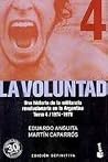 La voluntad: Una historia de la militancia revolucionaria en la Argentina. Tomo 4