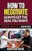 How To Negotiate - Always Get The Deal You Want! - Super Skil... by Martha Rose
