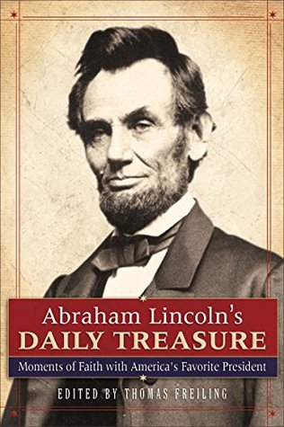 Abraham Lincoln's Daily Treasure: Moments of Faith with America's Favorite President—Devotional Readings with Insights of Wisdom and Courage from US President Abraham Lincoln