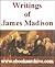 Writings of James Madison: Volumes 1 through 4