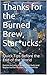 Thanks for the Burned Brew, Star*ucks by Patrick McCarty