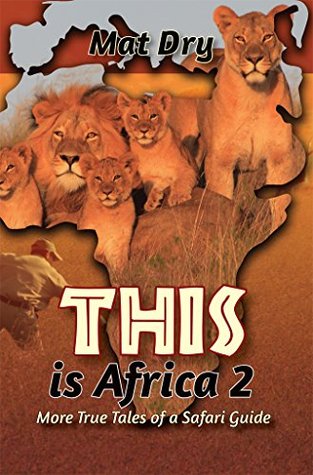 THIS is Africa 2: More True Tales of a Safari Guide (Kindle Edition)