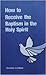 How to Receive the Baptism in the Holy Spirit