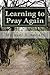 Learning to Pray Again: Peace and Joy Through an Ancient Practice