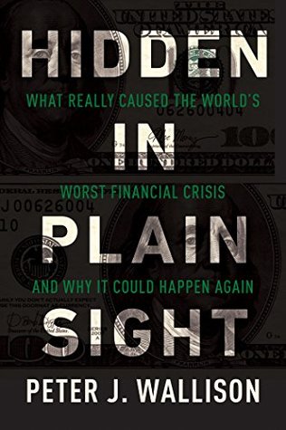 Hidden in Plain Sight: What Really Caused the World's Worst Financial Crisis and Why It Could Happen Again (Kindle Edition)