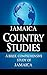JAMAICA Country Studies: A brief, comprehensive study of Jamaica