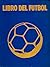 Libro del Fútbol (Volúmen, #1)