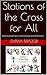 Stations of the Cross for All: Places to wait with Jesus; meet with Jesus; and talk with Jesus.