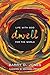 Dwell: Life with God for the World