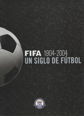 FIFA 1904-2004: Un Siglo de Fútbol (Hardcover)