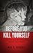 Before You Kill Yourself: A True Story about the UnDying Mess Suicide Leaves Behind