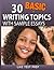 30 Basic Writing Topics with Sample Essays Q1-30 (120 Basic Writing Topics 30 Day Pack Book 1)