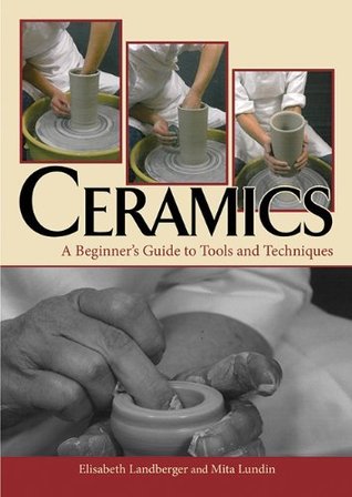 Ceramics: A Beginner's Guide to Tools and Techniques (Kindle Edition)