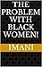 The Problem with Black Women!