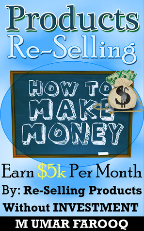 How To Earn Money Online: Earn $5k Per Month EASILY By Reselling Products Online Without INVESTMENT (Kindle Edition)
