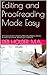 Editing and Proofreading Made Easy: A Compact Guide to Creating Meticulous Papers, Articles, Business Documents, Manuscripts, and More