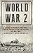 World War II: Discover the History of World War 2 and the Powerful Lessons you can Learn and How to Apply Them to your Daily Life (Auschwitz, World War ... , World War 1 World war II, Book 3)