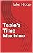 Tesla's Time Machine: How T...