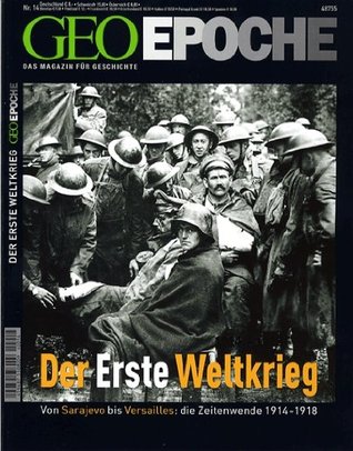 GEO Epoche 14/2004: Der Erste Weltkrieg. Von Sarajevo bis Versailles: Die Zeitwende 1914-1918