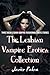 The Lesbian Vampire Erotica Collection (3 Book Bundle)