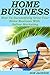Home Business: How To Successfully Grow Your Home Business With Online Marketing (Home business, home business kindle books, home business success, home business kindle, internet marketing business)