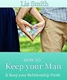 Relationship Advice for Women: Keeping it Fresh (Relationships by Lis)