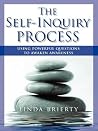 THE SELF-INQUIRY PROCESS: Using Powerful Questions to Awaken Awareness THE SELF-INQUIRY PROCESS: Using Powerful Questions to Awaken Awareness