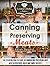 Canning & Preserving Meats: The Essential How-To Guide On Canning and Preserving Meat With 30 Delicious, Quick and Simple Recipes (The Essential Kitchen Series Book 51)