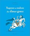 Sagesses et malices des dieux grecs Sagesses et malices des dieux grecs