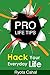 Pro Life Tips - Hack Your Everyday Life