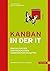 Kanban in der IT: Eine Kultur der kontinuierlichen Verbesserung schaffen (German Edition)