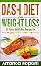 DASH Diet for Weight Loss: 21 Tasty DASH Diet Recipes to Lose Weight and Lower Blood Pressure (Lose Weight and Stay Fit Book 2)