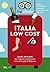 Italia low cost: Guida anticrisi per viaggiare senza pensieri tra le meraviglie del Belpaese (Italian Edition)