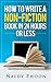 How to Write a Non Fiction Book: In 24 Hours or Less