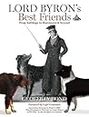 Lord Byron's Best Friends: From Bulldogs to Boatswain and Beyond Lord Byron's Best Friends: From Bulldogs to Boatswain and Beyond