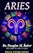 ARIES: Personality and Soul Characteristics plus Rising Signs (THE ZODIAC SERIES, Special English Edition Book 1)