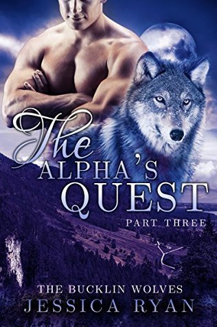 The Alpha's Quest Part 3 (Bucklin Wolves #6)