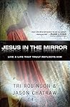 Jesus in the Mirror: Living a Life that Truly Reflects Him