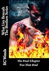 The Final Chapter: The Ties that Bind (What Lies Beneath: The Brothers #3)